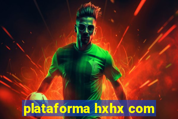 plataforma hxhx com